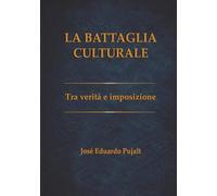 LA BATTAGLIA CULTURALE: Tra verità e imposizione (BATALLA CULTURAL: Entre la verdad y la imposición)