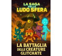 La battaglia delle creature glitchate (Saga della Ludosfera)