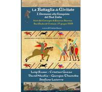 La Battaglia di Civitate I Normanni alla Conquista del Sud Italia: Atti del Convegno di Ricerca Storica - San Paolo di Civitate - 27 Giugno 2025