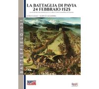 La battaglia di Pavia 24 febbraio 1525