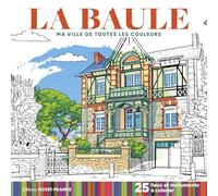 La Baule - Ma ville de toutes les couleurs: 25 lieux et monuments à colorier