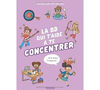 La BD qui t'aide à te concentrer et à mieux t'organiser: Nouvelle édition