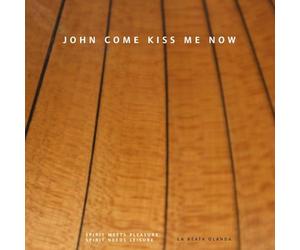 La Beata Olanda - La Beata Olanda: John Come Kiss Me Now