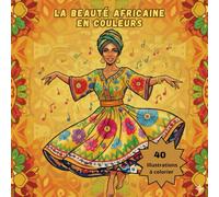 La Beauté Africaine en Couleurs: Motifs, Portraits et Tenues Traditionnelles en 40 dessins