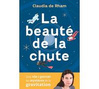 La beauté de la chute: Une vie à percer les mystères de la gravité