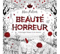La beauté de l'horreur: Coloriages beaux à en mourir
