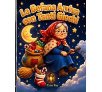 La Befana Arriva con Tanti Giochi: Libro di Attività della Befana per Bambini 4-8 Anni: Labirinti, Unisci i Puntini, Trova le Differenze e Disegni da Colorare per l'Epifania