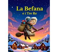 La Befana e i Tre Re: Una Leggenda Italiana di Natale
