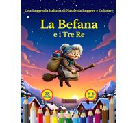La Befana e i Tre Re: Una Leggenda Italiana di Natale da Leggere e Colorare