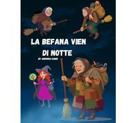 La Befana Vien di Notte - Libro da Colorare: Un divertente album creativo per bambini con tante illustrazioni della Befana, calze e dolcetti