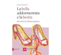 La bella addormentata e la bestia. Prevenire la violenza di genere (Saggistica Santelli)