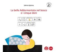 La bella addormentata nel bosco e i cinque doni. Ediz. CAA (Piccola narrativa)