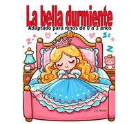 La bella durmiente: Adaptado para niños de 0 a 3 años (Colección cuentos clásicos adaptados a niños de 0 a 3 años)