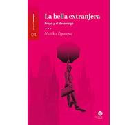 La bella extranjera: Praga y el desarraigo