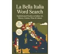 La Bella Italia Word Search | 50+ Puzzles | Puzzles on Italian Art, History, Cuisine, Wine & Culture | Easy to Read