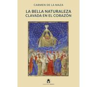 La bella naturaleza clavada en el corazón: 1 (Ensayo)