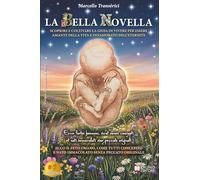 La Bella Novella: Scoprire e coltivare la gioia di vivere per essere amante della Vita e innamorato dell’Eternità