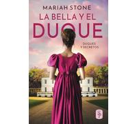 La bella y el duque: Romance histórico con un matrimonio por conveniencia (Duques y secretos)