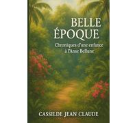La Belle Époque - Chroniques d’une enfance à l’Anse Bellune