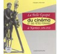 La Belle Époque Du Cinéma Et Des Fêtes Foraines À Nantes (1896-1914) (