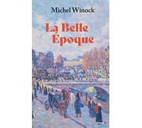 La Belle Epoque: La France De 1900 À 1914
