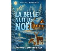 LA BELLE NUIT DE NOËL: Un roman d’amour lumineux, réconfortant, et profondément magique. (Contes de Noël Extraordinaires)
