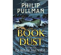 La Belle Sauvage: Philip Pullman (The Book of Dust, 1)