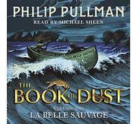 La Belle Sauvage: The Book of Dust Volume One: From the world of Philip Pullman's His Dark Materials - now a major BBC series (Book of Dust Series, 1)