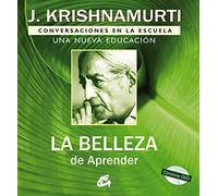 La belleza de aprender : conversaciónes en la escuela : una nueva educación