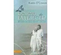 La Belleza De Envejecer: Growing Older with Grace, Gratitude and Grit