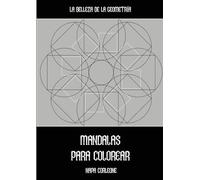 LA BELLEZA DE LA GEOMETRÍA: MANDALAS PARA COLOREAR