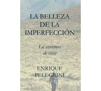 La belleza de la imperfección: La aventura de vivir