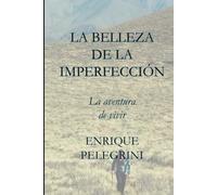 La belleza de la imperfección: La aventura de vivir