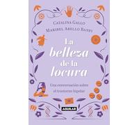 La belleza de la locura / The Beauty of Madness: Una Conversacion Sobre El Trastorno Bipolar