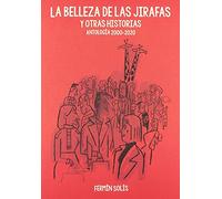 LA BELLEZA DE LAS JIRAFAS Y OTRAS HISTORIAS. ANTOLOGIA 2000-2020