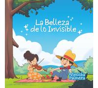 La Belleza de lo Invisible (Cuentos Infantiles)
