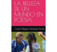 LA BELLEZA DE UN MUNDO EN POESIA