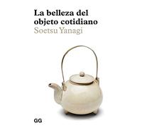 La belleza del objeto cotidiano (SIN COLECCION)