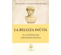 La Belleza Inútil: el Antínoo de Fernando Pessoa (The Golden Pelican Historical Press)