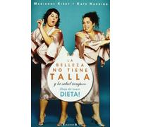 LA BELLEZA NO TIENE TALLA: Y LA SALUD TAMPOCO. ¡DEJA DE HACER DIETA! (No ficción)