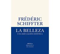 La belleza: Una educación estética: 70 (Biblioteca de Ensayo / Serie menor)
