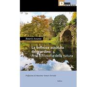 La bellezza assoluta del giardino. Arte e filosofia della natura (Habitus)