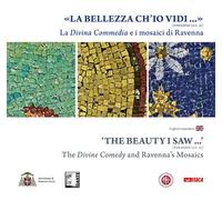 La «Bellezza ch’io vidi» (Paradiso XXX, 19). La Divina Commedia e i mosaici di Ravenna. Ediz. a colori (Cataloghi)