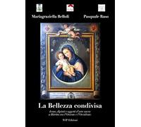 La bellezza condivisa. Icone, dipinti e oggetti d'arte sacra a Bitritto tra l'Oriente e l'Occidente