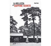La bellezza del Giappone segreto (Piccola biblioteca di Ulisse)