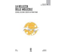 La bellezza delle molecole. Scienza, cultura e società in primo piano (2025) (Vol. 3)