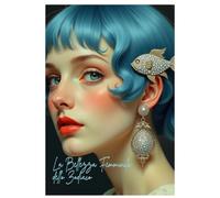 La Bellezza Femminile dello Zodiaco Libro da Colorare Creativo: 32 soggetti femminili in doppia versione, con pagine a colori per ispirazione. Ideale ... per rilassarsi e stimolare la creatività