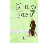 La bellezza nelle diversità. Selezione poetica dedicata a San Francesco