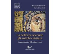 La bellezza secondo gli antichi cristiani. Un percorso tra riflessione e testi (Scienze della moda e del costume)