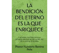 LA BENDICIÓN DEL ETERNO ES LA QUE ENRIQUECE: Y NO AÑADE TRISTEZA CON ELLA. ESTUDIOS BÍBLICOS DEL 831 AL 840; DEL 05-12-2025 AL 07-02-2026